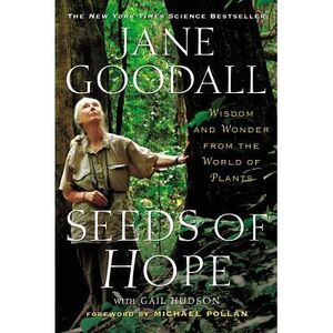 Seeds of Hope: Wisdom and Wonder from the World of Plants -- Jane Goodall